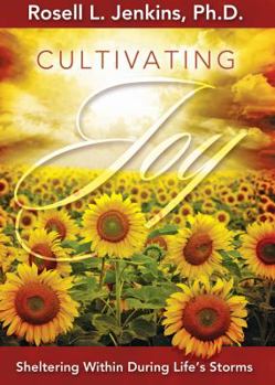 Paperback Cultivating Joy: Sheltering Within During Life's Storms Book