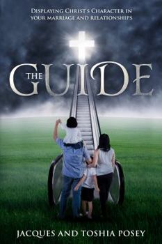 Paperback The Guide, Displaying Christ's Character In Your Marriage and Relationships Book