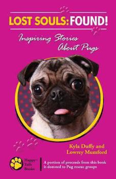 Paperback Lost Souls: FOUND! Inspiring Stories About Pugs Book