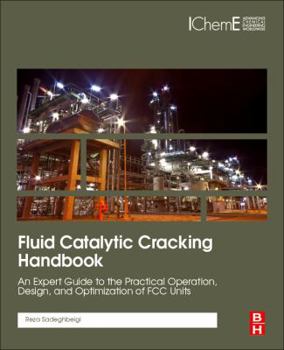 Hardcover Fluid Catalytic Cracking Handbook: An Expert Guide to the Practical Operation, Design, and Optimization of FCC Units Book