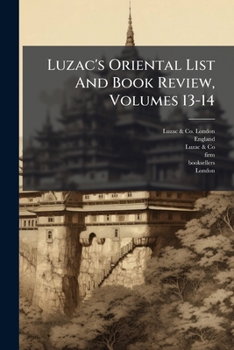Paperback Luzac's Oriental List And Book Review, Volumes 13-14 Book