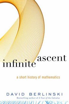 Hardcover Infinite Ascent: A Short History of Mathematics Book