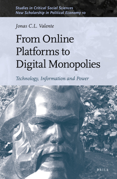 Hardcover From Online Platforms to Digital Monopolies: Technology, Information and Power Book