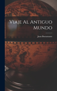 Hardcover Viaje Al Antiguo Mundo [Spanish] Book