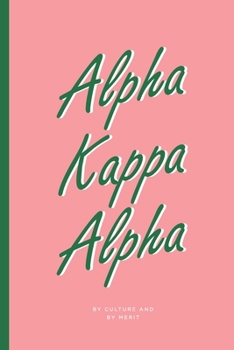 Alpha Kappa Alpha Sorority: Sorority Journal | Sorority Sister Journal | 6 x 9 | Blank Lined Journal Alpha Kappa Alpha: AKA journal | Sorority Journal ... Sister Journal | 6 x 9 | Blank Lined Journal