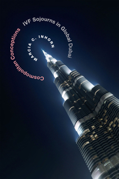 Paperback Cosmopolitan Conceptions: Ivf Sojourns in Global Dubai Book
