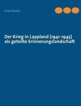 Paperback Der Krieg in Lappland (1941-1945) als geteilte Erinnerungslandschaft [German] Book