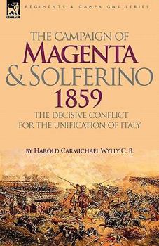 Paperback The Campaign of Magenta and Solferino 1859: the Decisive Conflict for the Unification of Italy Book