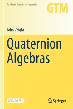 Quaternion Algebras - Book #288 of the Graduate Texts in Mathematics