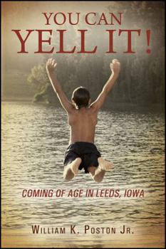 Paperback You Can Yell It! Coming of Age in Leeds, Iowa Book