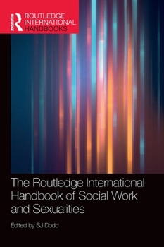 Hardcover The Routledge International Handbook of Social Work and Sexualities Book