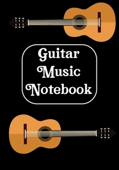 Guitar Music Notebook: Blank Guitar Tablature Book - Music Sheet Notebook / Music Staff Paper Notebook for Kids,Students,Teachers,Professionals