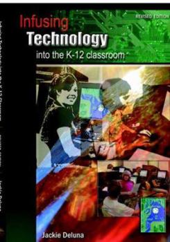 Paperback Infusing Technology into the K-12 Classroom: Revised Edition Book