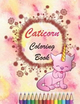 Caticorn Coloring Book: Adorable caticorn coloring book for kids,Animals: Relaxing Colouring Book for Girls 8.5 x 11 Inches | Beautiful Coloring for Girls or Boys