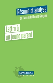 Lettre à un jeune parent (Résumé et analyse du livre de Catherine Gueguen) (Book Review)
