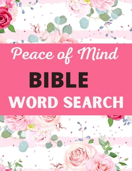 Peace of Mind Bible Word Search: Challenging Peace of Mind Bible Word Book Puzzles Book | Great for improving Persistence and Problem Solving Skills | ... Stress