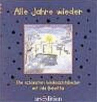 Alle Jahre wieder. Die schönsten Weihnachtslieder