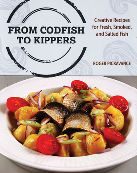 Paperback From Codfish to Kippers: Creative Recipes for Fresh, Smoked and Salted Fish Book