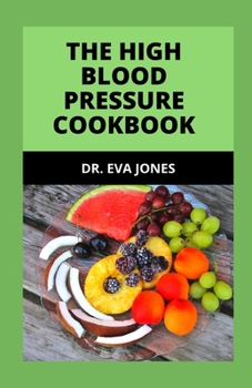 Paperback The H&#1030;gh Blood Pressure Cookbook: Delectable Recipes, 7-Day Meal Plan And Lifestyle Changes To Cure And Manage High Blood Pressure Easily Withou Book