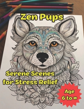 Paperback Zen Pups: Serene Scenes for Stress Relief Book
