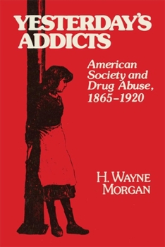 Paperback Yesterday's Addicts: American Society and Drug Abuse, 1865-1920 Book