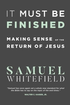 Paperback It Must Be Finished: Making Sense of the Return of Jesus Book