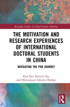 Hardcover The Motivation and Research Experiences of International Doctoral Students in China: Navigating the PhD Journey Book