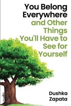Paperback You Belong Everywhere: and Other Things You'll Have to See for Yourself Book