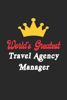 Paperback World's Greatest Travel Agency Manager Notebook - Funny Travel Agency Manager Journal Gift: Future Travel Agency Manager Student Lined Notebook / Jour Book