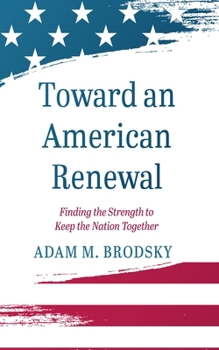 Hardcover Toward an American Renewal: Finding the Strength to Keep the Nation Together Book