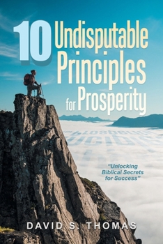 Paperback 10 Undisputable Principles for Prosperity: "Unlocking Biblical Secrets for Success" Book