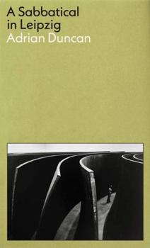 Paperback A Sabbatical in Leipzig: Shortlisted for the 2021 Kerry Group Irish Novel of the Year Book