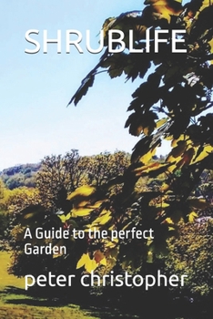 SHRUBLIFE: A Guide to the perfect Garden