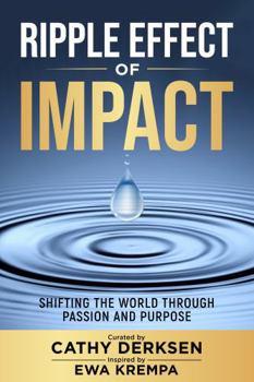 Paperback Ripple Effect of Impact: Shifting the World Through Passion and Purpose Book