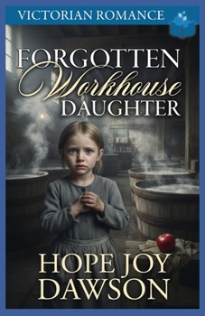 Paperback Forgotten Workhouse Daughter: Victorian Romance Book