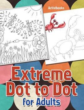 Paperback Extreme Dot to Dot for Adults Book