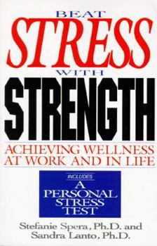 Paperback Beat Stress with Strength: Achieving Wellness at Work and in Life Book