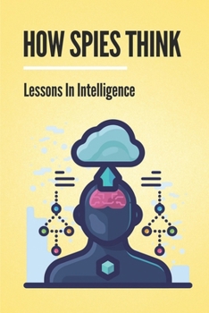 Paperback How Spies Think: Lessons In Intelligence: Spy Tools Software Book