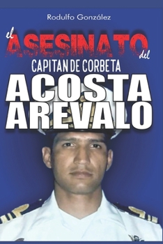 Paperback El Asesinato del Capitán de Corbeta Rafael Acosta Arévalo [Spanish] Book