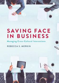 Hardcover Saving Face in Business: Managing Cross-Cultural Interactions Book