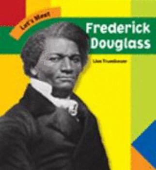 Let's Meet Frederick Douglass (Let's Meet Biographies) - Book  of the Let's Meet ~ Biographies