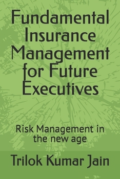 Fundamental Insurance Management for Future Executives: Risk Management in the new age (Business Management and Entrepreneurship)