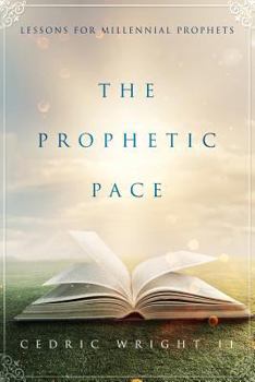 Paperback The Prophetic Pace: Lessons for the Millennial Prophets Book