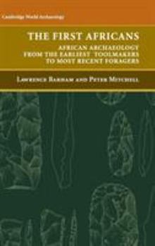 Hardcover The First Africans: African Archaeology from the Earliest Tool Makers to Most Recent Foragers Book