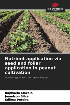 Paperback Nutrient application via seed and foliar application in peanut cultivation Book
