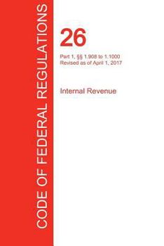 Paperback CFR 26, Part 1, §§ 1.908 to 1.1000, Internal Revenue, April 01, 2017 (Volume 12 of 22) Book