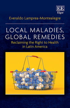 Hardcover Local Maladies, Global Remedies: Reclaiming the Right to Health in Latin America Book