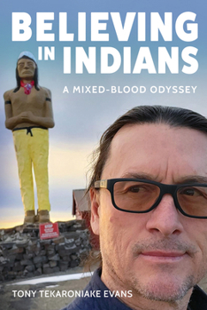 Paperback Believing in Indians: A Mixed-Blood Odyssey Book