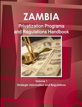 Paperback Zambia Privatization Programs and Regulations Handbook Volume 1 Strategic Information and Regulations Book