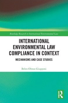 Paperback International Environmental Law Compliance in Context: Mechanisms and Case Studies Book